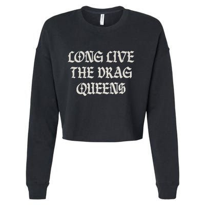 Long Live The Drag Queens Drag Is Not Crime Support The Drag Cropped Pullover Crew