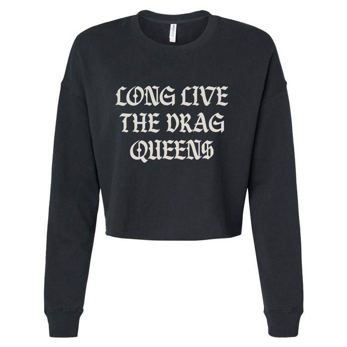 Long Live The Drag Queens Drag Is Not Crime Support The Drag Cropped Pullover Crew
