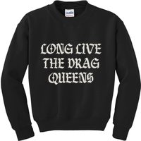 Long Live The Drag Queens Drag Is Not Crime Support The Drag Kids Sweatshirt
