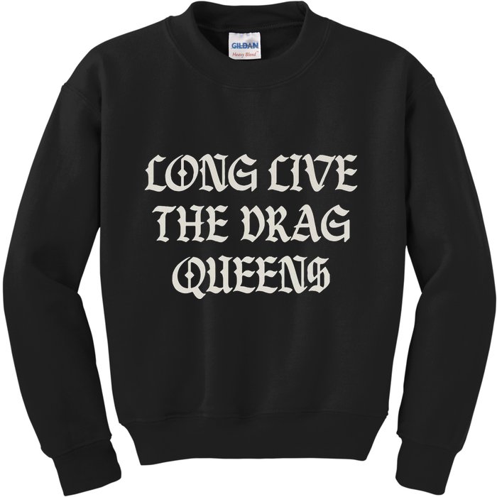 Long Live The Drag Queens Drag Is Not Crime Support The Drag Kids Sweatshirt