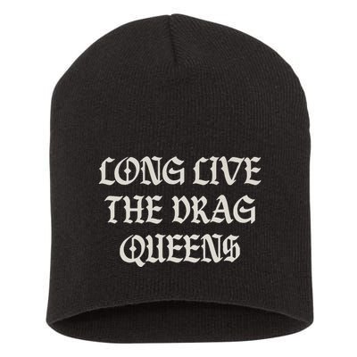 Long Live The Drag Queens Drag Is Not Crime Support The Drag Short Acrylic Beanie