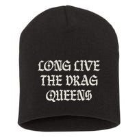 Long Live The Drag Queens Drag Is Not Crime Support The Drag Short Acrylic Beanie