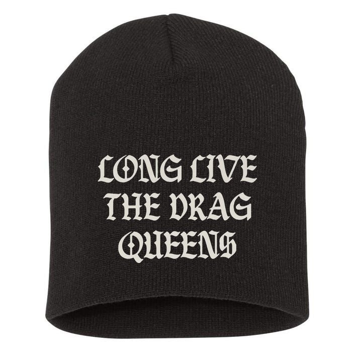 Long Live The Drag Queens Drag Is Not Crime Support The Drag Short Acrylic Beanie