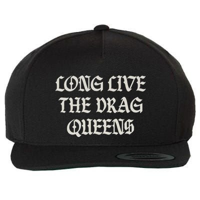 Long Live The Drag Queens Drag Is Not Crime Support The Drag Wool Snapback Cap