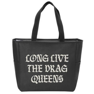 Long Live The Drag Queens Drag Is Not Crime Support The Drag Zip Tote Bag
