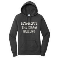 Long Live The Drag Queens Drag Is Not Crime Support The Drag Women's Pullover Hoodie