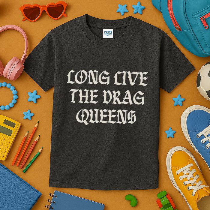 Long Live The Drag Queens Drag Is Not Crime Support The Drag Kids T-Shirt