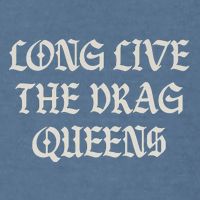 Long Live The Drag Queens Drag Is Not Crime Support The Drag Garment-Dyed Sweatshirt