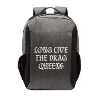 Long Live The Drag Queens Drag Is Not Crime Support The Drag Vector Backpack