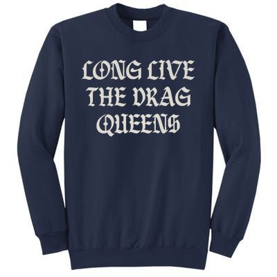 Long Live The Drag Queens Drag Is Not Crime Support The Drag Sweatshirt