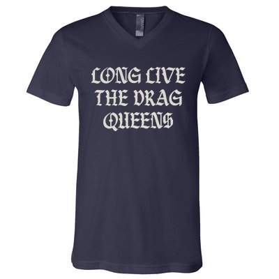 Long Live The Drag Queens Drag Is Not Crime Support The Drag V-Neck T-Shirt