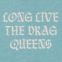 Long Live The Drag Queens Drag Is Not Crime Support The Drag Sueded Cloud Jersey T-Shirt