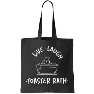 Live Laugh Toaster Bath Funny Saying Tote Bag