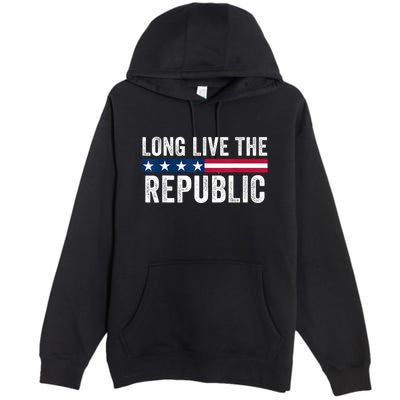 Long Live The Republic Patriotic American Flag Premium Pullover Hoodie