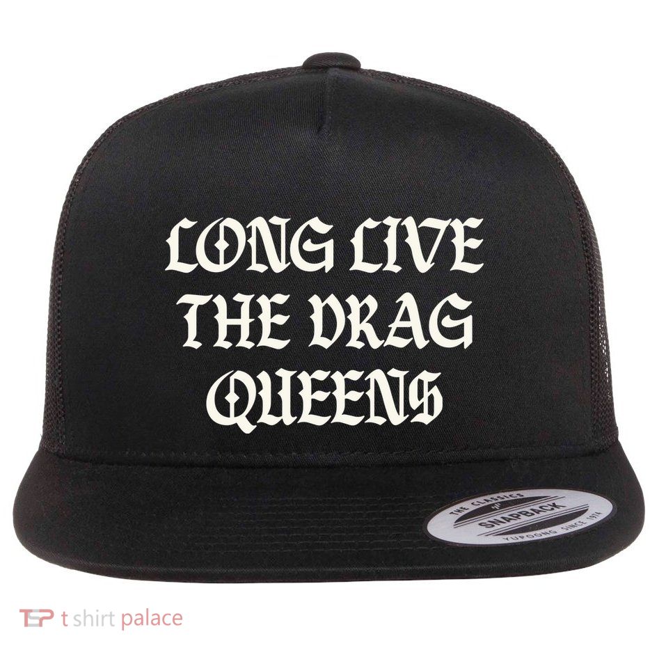 Long Live The Drag Queens Drag Is Not A Crime Flat Bill Trucker Hat