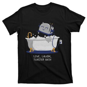 Live Laugh Toaster Bath T-Shirt