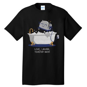 Live Laugh Toaster Bath Tall T-Shirt