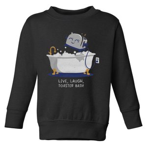 Live Laugh Toaster Bath Toddler Sweatshirt