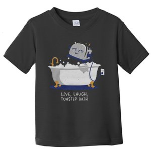 Live Laugh Toaster Bath Toddler T-Shirt