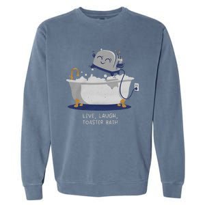 Live Laugh Toaster Bath Garment-Dyed Sweatshirt