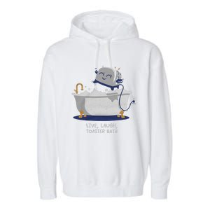 Live Laugh Toaster Bath Garment-Dyed Fleece Hoodie