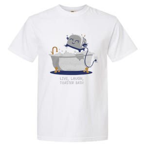 Live Laugh Toaster Bath Garment-Dyed Heavyweight T-Shirt