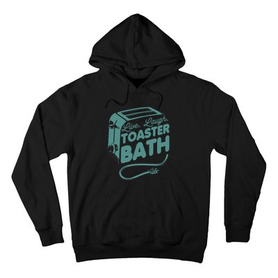 Live Laugh Toaster Bath Happiness Optimism Hoodie