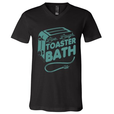 Live Laugh Toaster Bath Happiness Optimism V-Neck T-Shirt