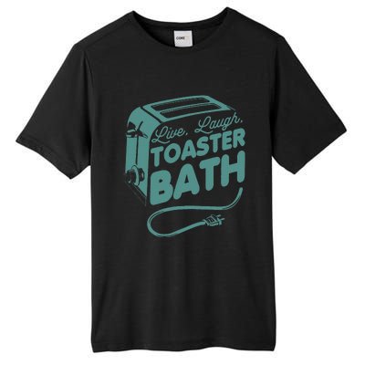 Live Laugh Toaster Bath Happiness Optimism Tall Fusion ChromaSoft Performance T-Shirt