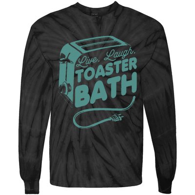 Live Laugh Toaster Bath Happiness Optimism Tie-Dye Long Sleeve Shirt