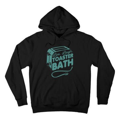 Live Laugh Toaster Bath Happiness Optimism Tall Hoodie