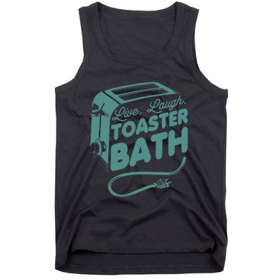 Live Laugh Toaster Bath Happiness Optimism Tank Top