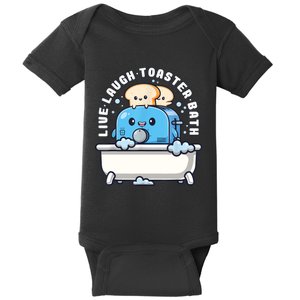 Live Laugh Toaster Bath Funny Saying Funny Life Baby Bodysuit