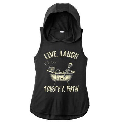 Live Laugh Toaster Bath Skeleton Bathroom Ladies PosiCharge Tri-Blend Wicking Draft Hoodie Tank