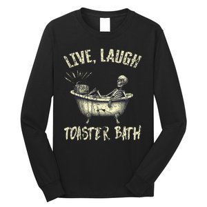 Live Laugh Toaster Bath Skeleton Bathroom Long Sleeve Shirt