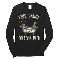 Live Laugh Toaster Bath Skeleton Bathroom Long Sleeve Shirt