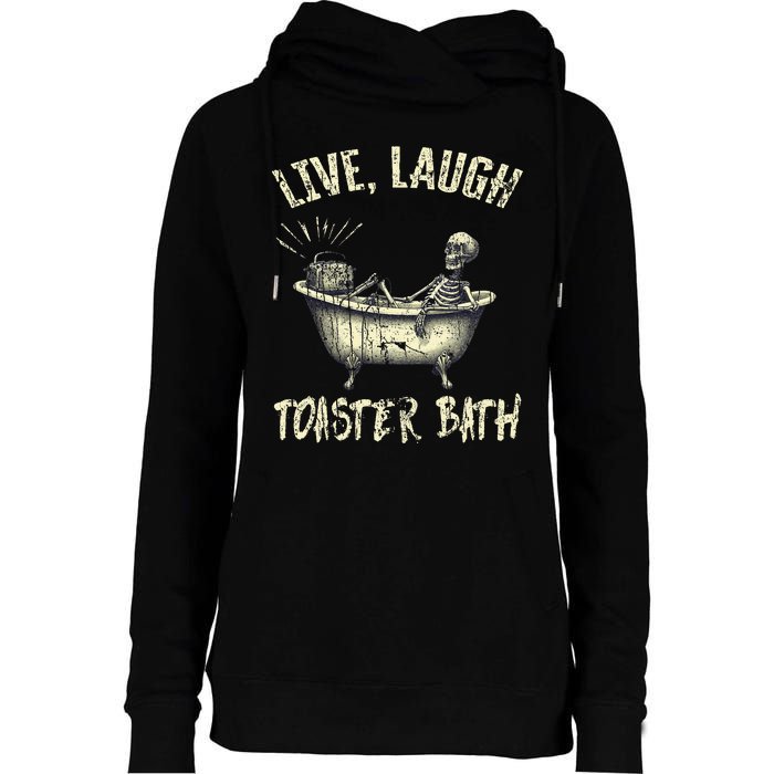 Live Laugh Toaster Bath Skeleton Bathroom Womens Funnel Neck Pullover Hood