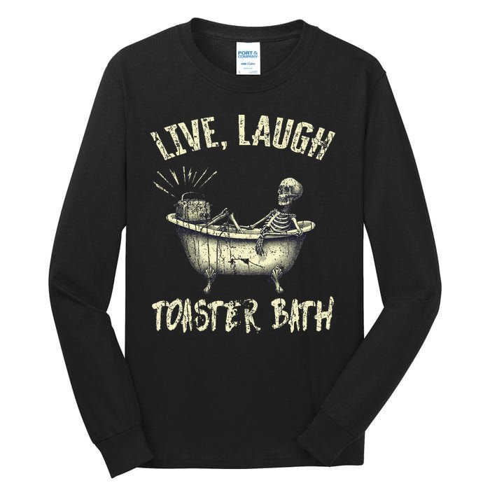 Live Laugh Toaster Bath Skeleton Bathroom Tall Long Sleeve T-Shirt