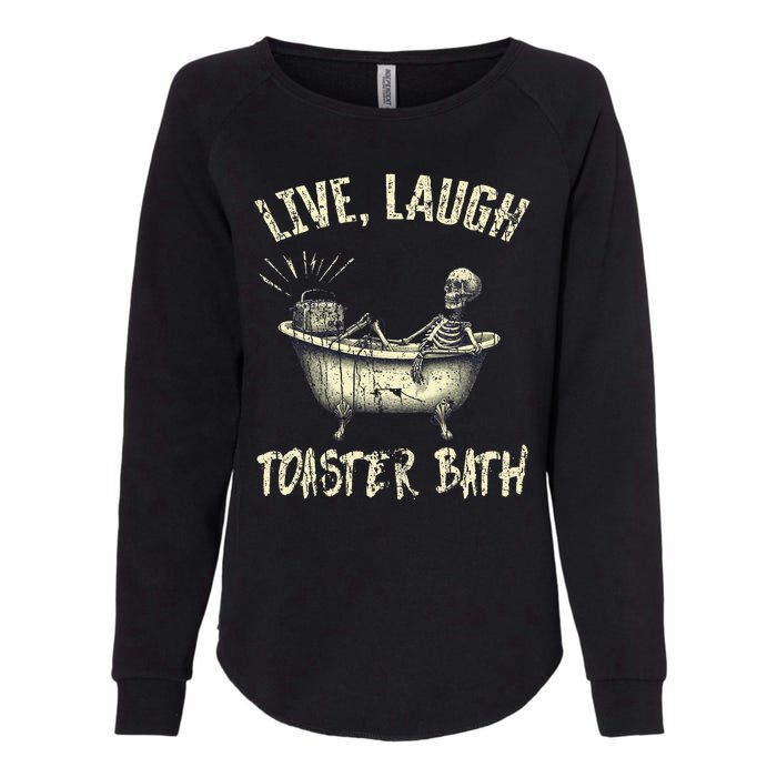 Live Laugh Toaster Bath Skeleton Bathroom Womens California Wash Sweatshirt