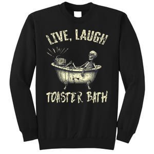 Live Laugh Toaster Bath Skeleton Bathroom Tall Sweatshirt