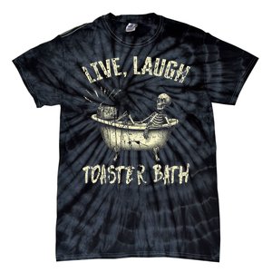 Live Laugh Toaster Bath Skeleton Bathroom Tie-Dye T-Shirt