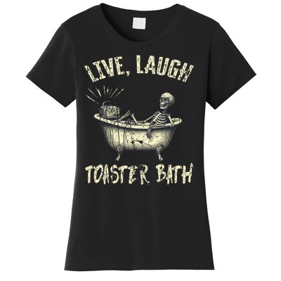 Live Laugh Toaster Bath Skeleton Bathroom Women's T-Shirt