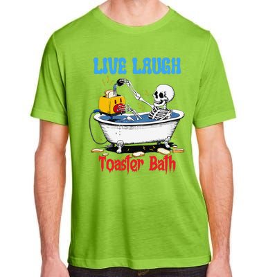 Live Laugh Toaster Bath Funny Skeleton Bathroom Halloween Adult ChromaSoft Performance T-Shirt