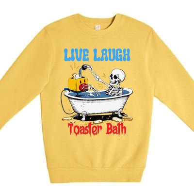 Live Laugh Toaster Bath Funny Skeleton Bathroom Halloween Premium Crewneck Sweatshirt