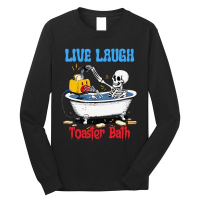 Live Laugh Toaster Bath Funny Skeleton Bathroom Halloween Long Sleeve Shirt