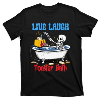 Live Laugh Toaster Bath Funny Skeleton Bathroom Halloween T-Shirt