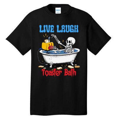 Live Laugh Toaster Bath Funny Skeleton Bathroom Halloween Tall T-Shirt