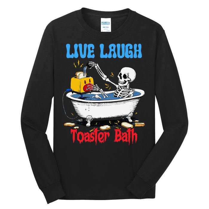 Live Laugh Toaster Bath Funny Skeleton Bathroom Halloween Tall Long Sleeve T-Shirt