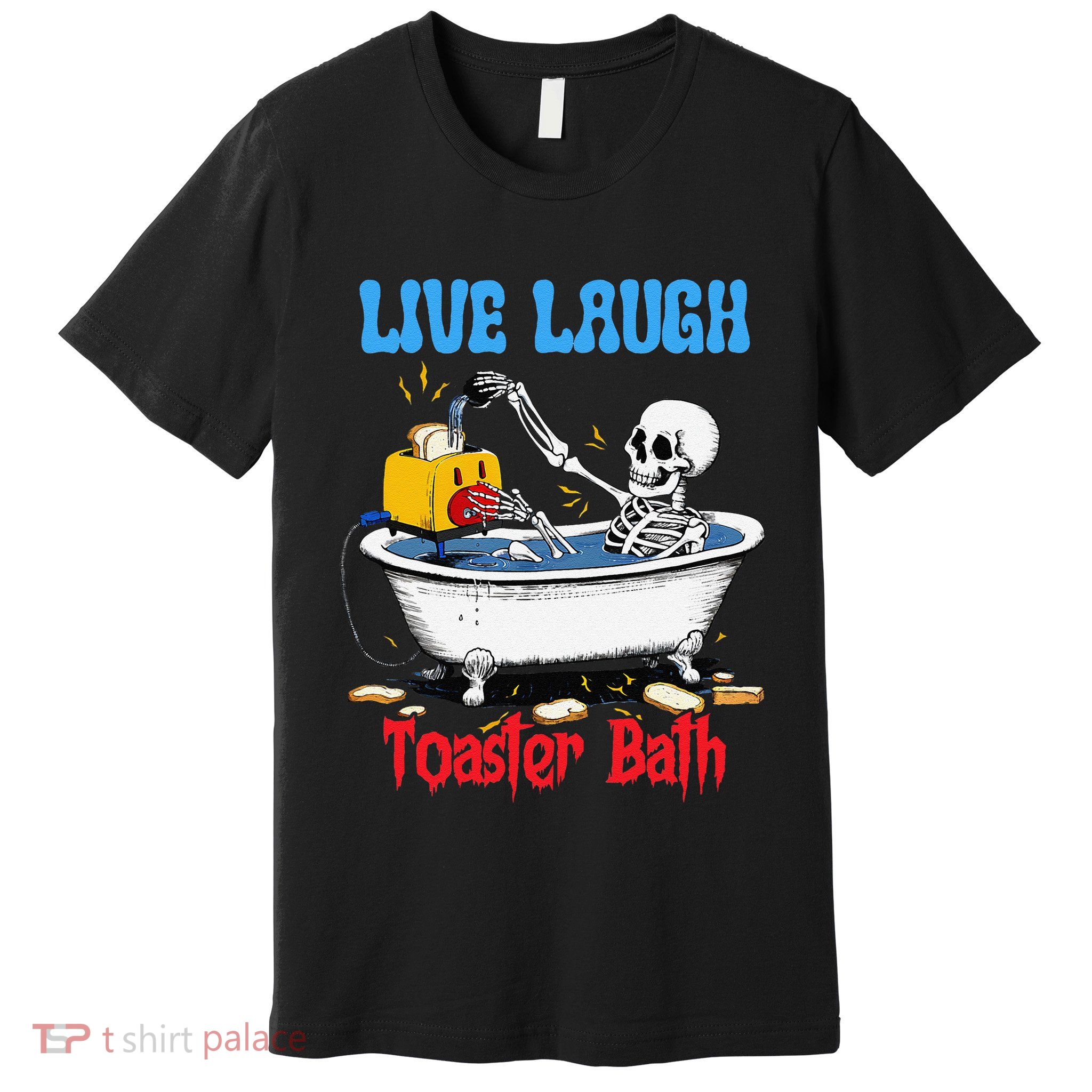 Live Laugh Toaster Bath Funny Skeleton Bathroom Halloween Premium T-Shirt