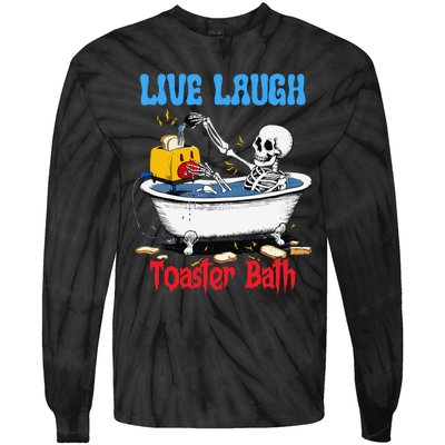 Live Laugh Toaster Bath Funny Skeleton Bathroom Halloween Tie-Dye Long Sleeve Shirt